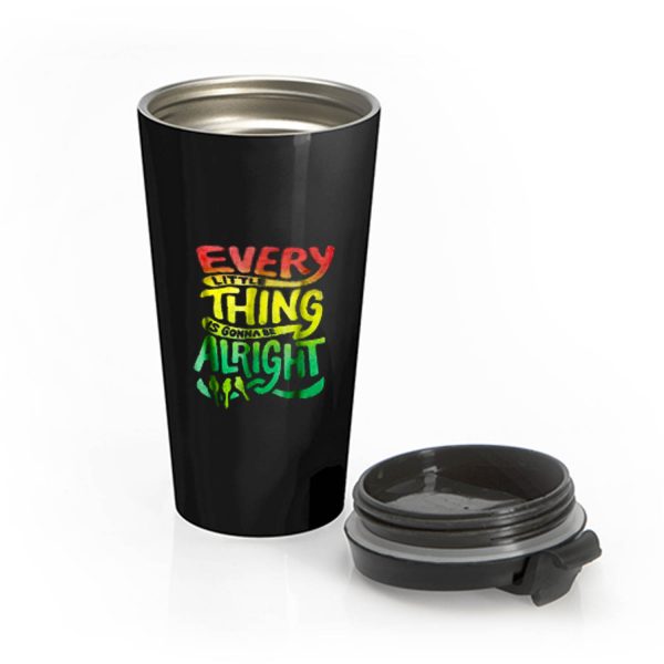 Every Little Thing Is Gonna Be Alright Stainless Steel Travel Mug