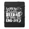 Fathers Day Dad I Only Drink Beer On Days That End In Y Dad Fleece Blanket