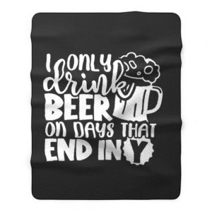 Fathers Day Dad I Only Drink Beer On Days That End In Y Dad Fleece Blanket