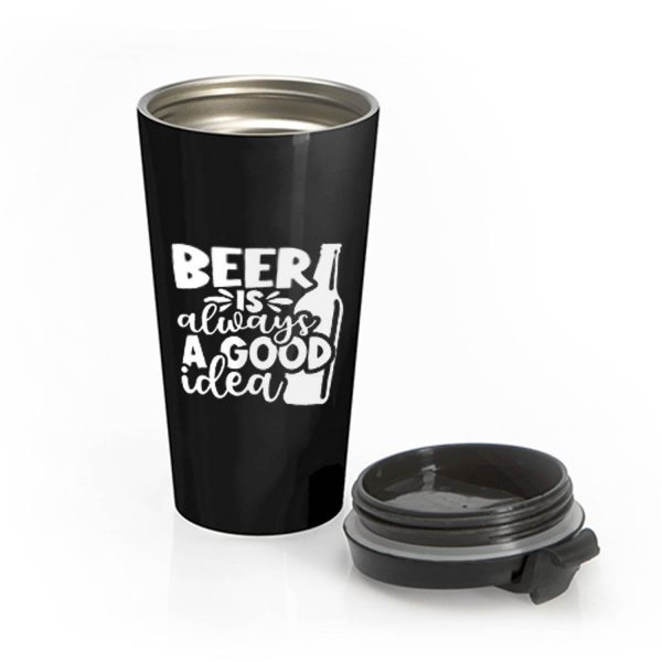 Fathers Day Gift Birthday Gift For Dad Beer Is Always A Good Idea Dad Birthday Ringer Stainless Steel Travel Mug