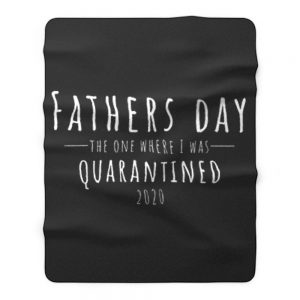 Fathers Day The One Where I Was Quarantined 2020 Fleece Blanket