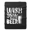 Fathers Day Wish You Were Beer Dad Fleece Blanket