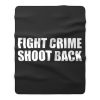 Fight Crime Shoot Back Fleece Blanket