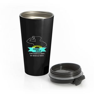 Fight Milk Bodyguards Stainless Steel Travel Mug