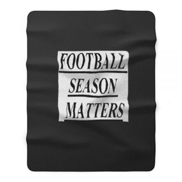 Football Season Matters Fleece Blanket