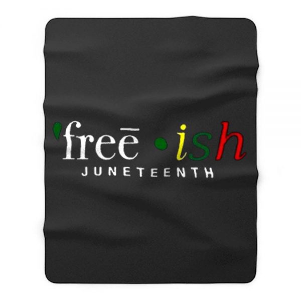 Free ish JuneTeenth Black History Month Fleece Blanket