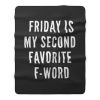 Friday Is My Second Favorite F Word Fleece Blanket