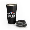 Fuck The Police Siren Stainless Steel Travel Mug