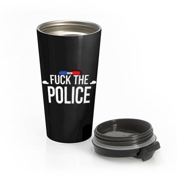 Fuck The Police Siren Stainless Steel Travel Mug