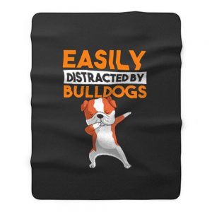 Funny Bulldog Easily Distracted By Bulldogs Fleece Blanket