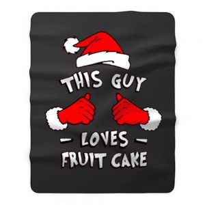 Funny Xmas This Guy Loves Fruit Cake T Shirt Fleece Blanket