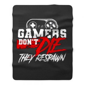 Gamers Dont Die They Respawn Fleece Blanket