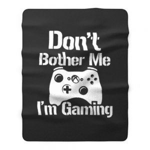 Gaming Hoody Boys Girls Kids Childs Dont Bother Me Im Gaming Fleece Blanket