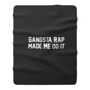 Gangsta Rap Made Me Do It Fleece Blanket