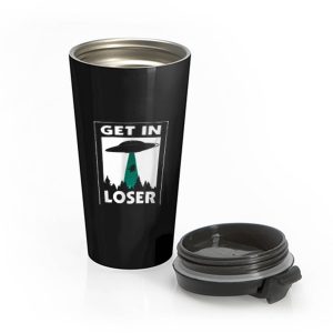 Get In Loser Spaceship Stainless Steel Travel Mug