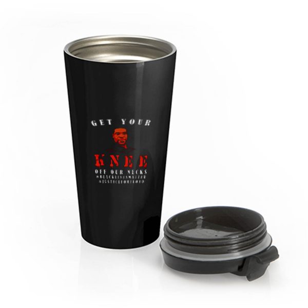 Get Your Knee Off My Neck Stainless Steel Travel Mug