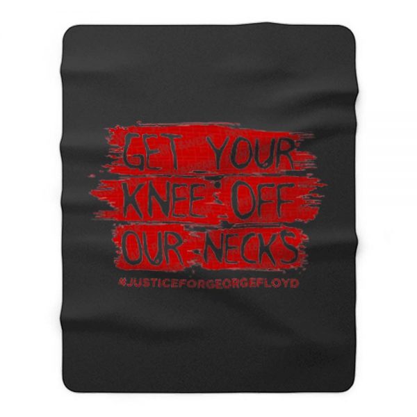 Get Your Knee Off Our Neck Fleece Blanket