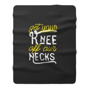 Get Your Knee Off Our Necks Retro Fleece Blanket