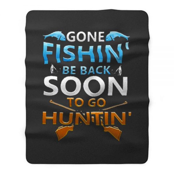 Gone fishin be back soon to go huntin Fleece Blanket