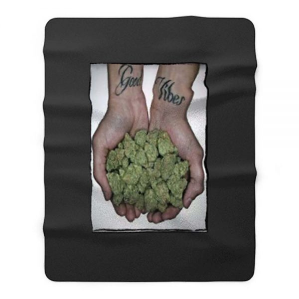 Good Vibes Drug High Funny Fleece Blanket