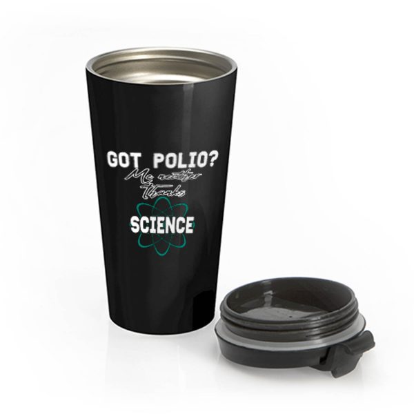 Got Polio Me Neither Thanks Science Stainless Steel Travel Mug
