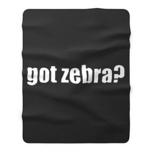 Got Zebra Funny Animal Pets Zebra Fleece Blanket