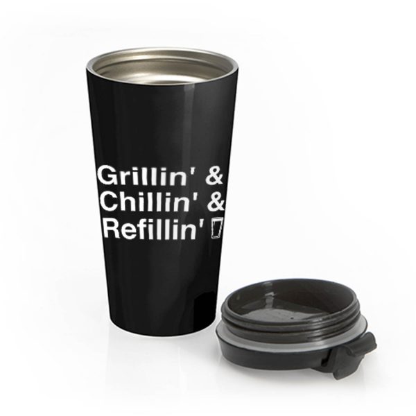 Grillin Chillin Refillin Fathers Day Stainless Steel Travel Mug