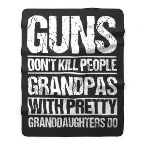 Guns Dont Kill People Grandpas With Pretty Grandaughters Do Fleece Blanket