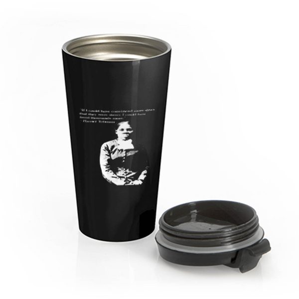 Harriet Tubman Quote Black Pride Fan Support Stainless Steel Travel Mug
