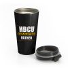Hbcu Educated Father Black Stainless Steel Travel Mug