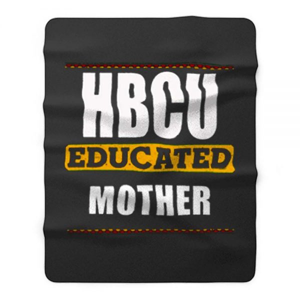 Hbcu Educated Mother Fleece Blanket