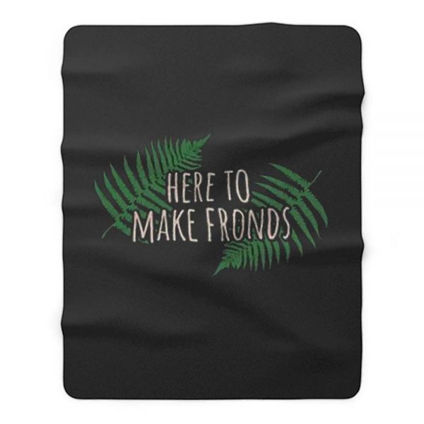 Here To Make Fronds Fleece Blanket