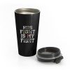 His Fight Is My Fight Autism Stainless Steel Travel Mug