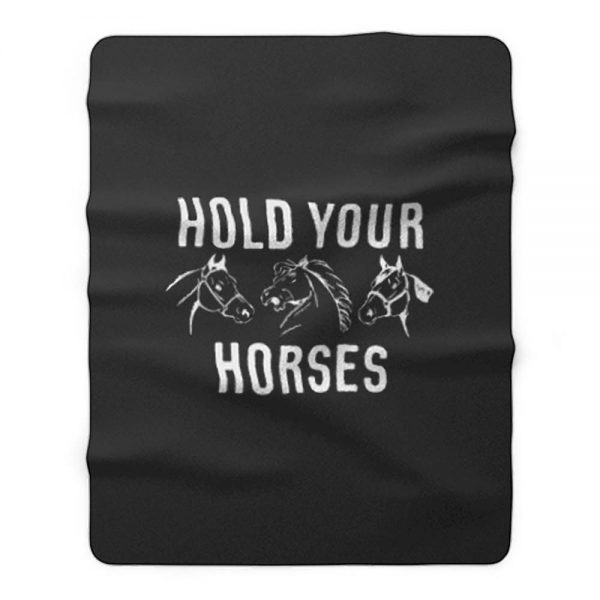 Hold Your Horses Fleece Blanket