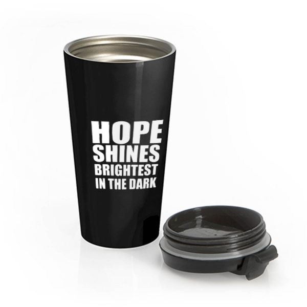 Hope shines brightest in the dark Stainless Steel Travel Mug