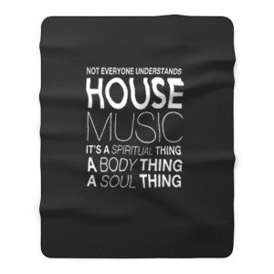 House Music Dj Not Everyone Understands House Music Fleece Blanket