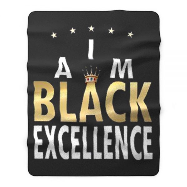 I Am Black Excellence Black And Proud Fleece Blanket