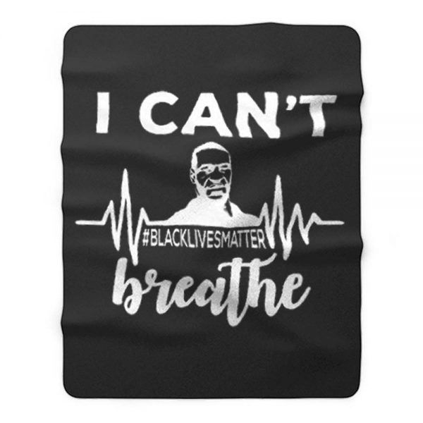 I Can Not Breathe George Floyd Black Lives Matter Movement Fleece Blanket