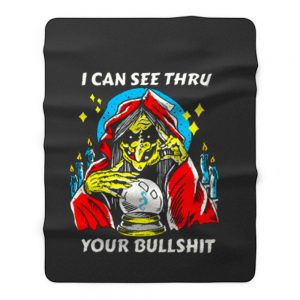 I Can See Thru Your Bullshit Fleece Blanket