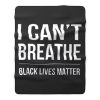 I Cant Breathe Black Lives Matter Fleece Blanket