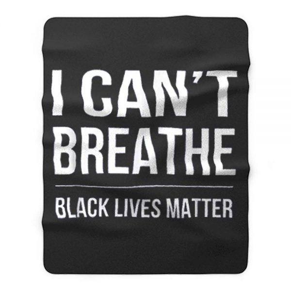 I Cant Breathe Black Lives Matter Fleece Blanket