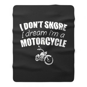 I Dont Snore I Dream I Am A Motorcycle Fleece Blanket