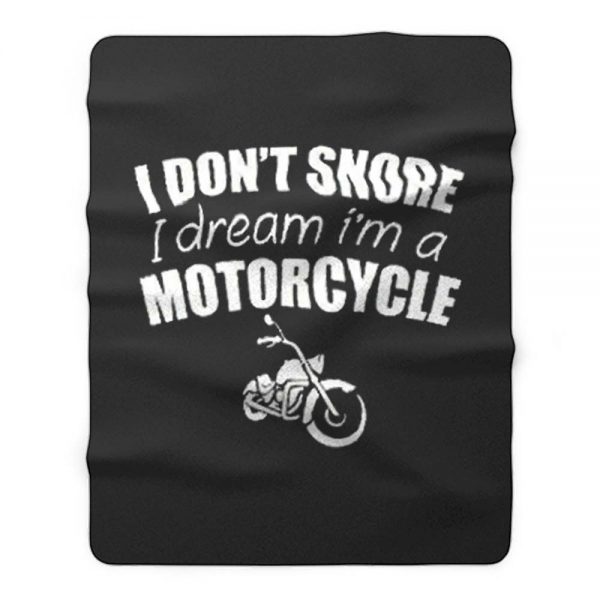 I Dont Snore I Dream I Am A Motorcycle Fleece Blanket