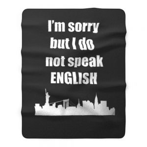 I Dont Speak English Fleece Blanket