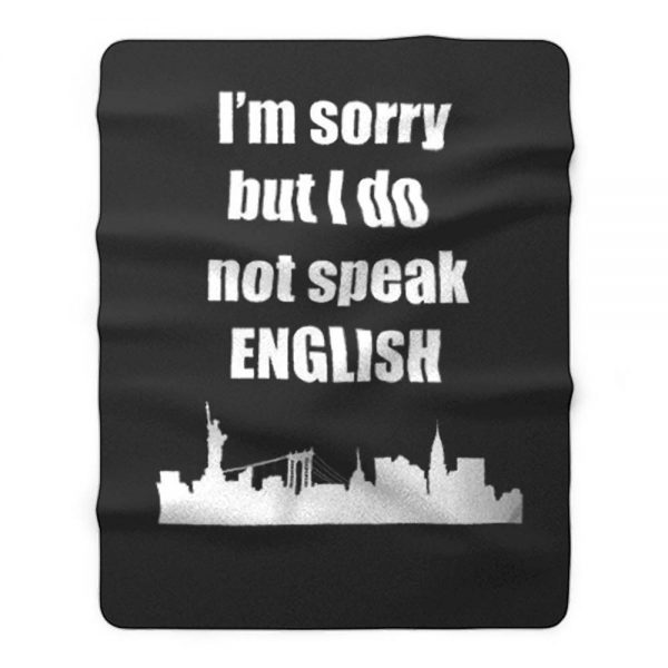 I Dont Speak English Fleece Blanket