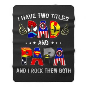 I Have Two Titles DAD And PAPA And I Rock Them Both Fleece Blanket