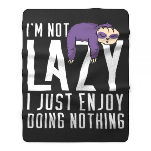 I Just Enjoy Doing Nothing Cute Sloth Fleece Blanket