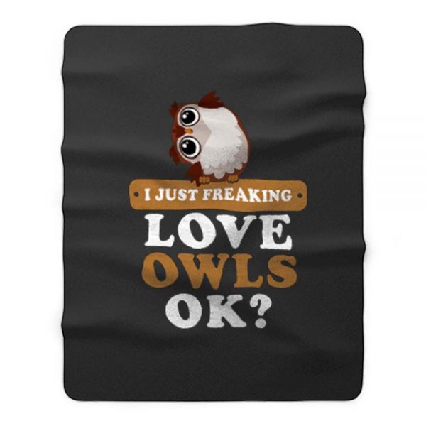 I Just Freaking Love Owls Fleece Blanket