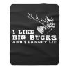 I Like Big Bucks And I Cannot Lie Hunting Funny Fleece Blanket