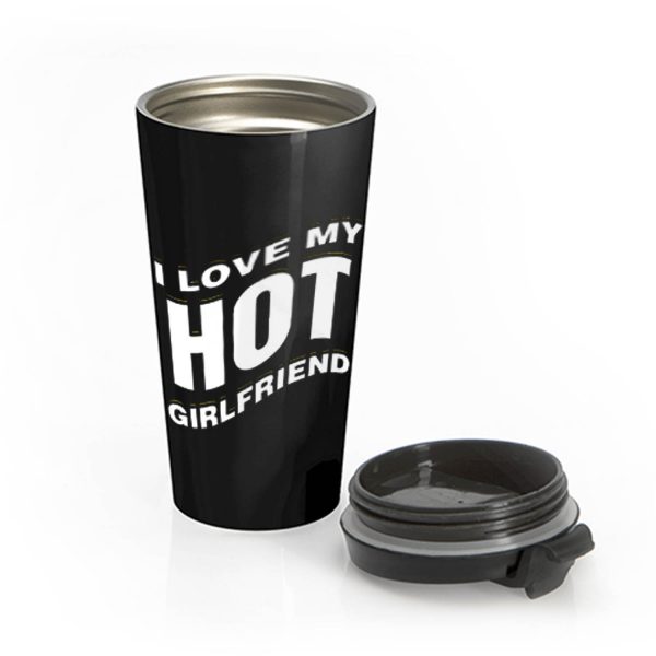 I Love My Hot Girlfriend Romantic Stainless Steel Travel Mug